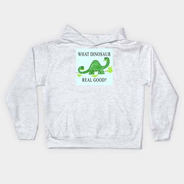 What Dinosaur Real Good? Kids Hoodie by The Small Beans Store